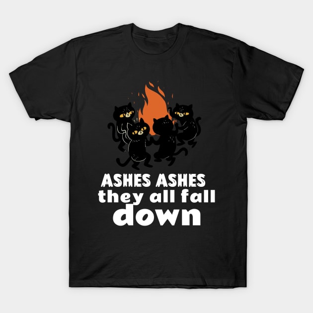 Ashes Ashes They All Fall Down T-Shirt by Golden Eagle Design Studio